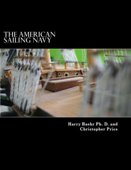 The American Sailing Navy: Stories, ships and sailors of the early American navy.