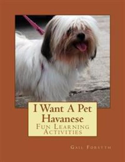 I Want A Pet Havanese: Fun Learning Activities