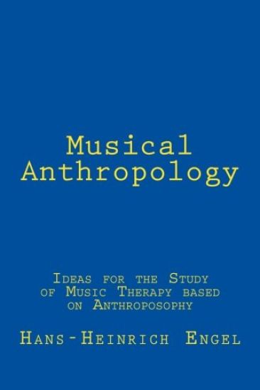 Musical Anthropology: Ideas for the Study of an anthroposophical Music Therapy