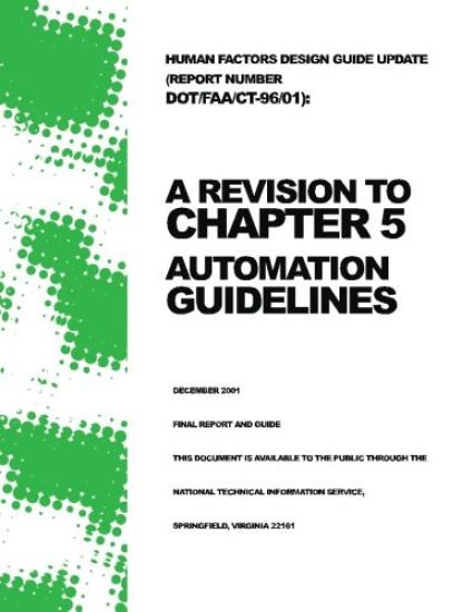 Human Factors Design Guide Update (Report Number DOT/FAA/CT-96/01): A Revision to Chapter 5 ? Automation Guidelines