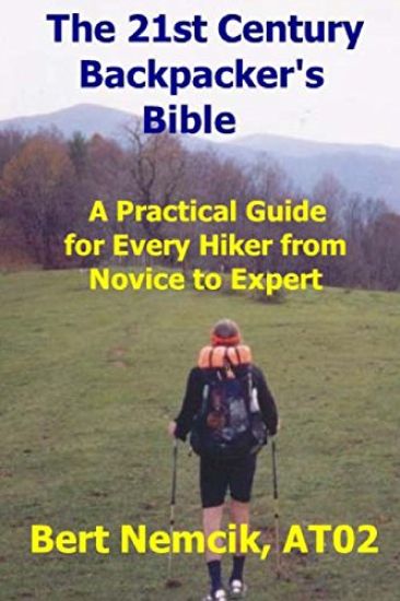 The 21st Century Backpacker's Bible: A Practical Guide for Every Hiker from Novice to Expert