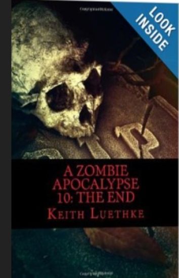 A Zombie Apocalypse 10: The End