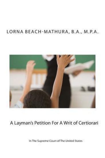 A Layman's Petition For A Writ of Certiorari In The Supreme Court Of The United States: Booklet Format Filed October, 28, 2013