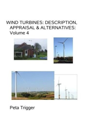 Wind Turbines: Description, Appraisal & Alternatives Volume IV