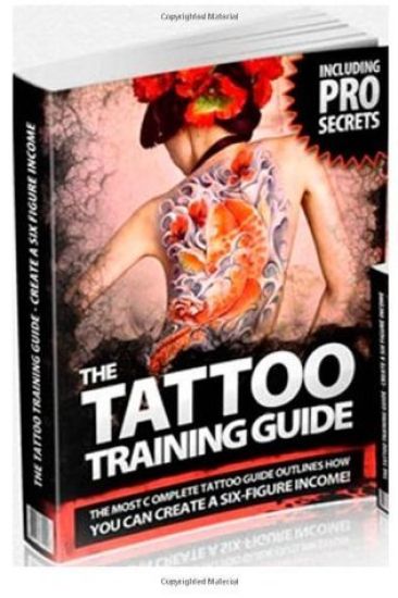 The Tattoo Training Guide: The most comprehensive, easy to follow tattoo training guide.
