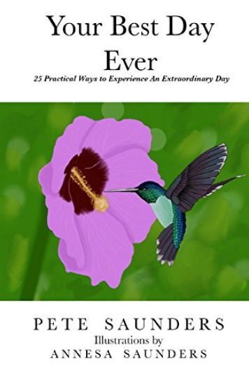 Your Best Day Ever!: 24 Practical Ways to Experience An Extraordinary Day