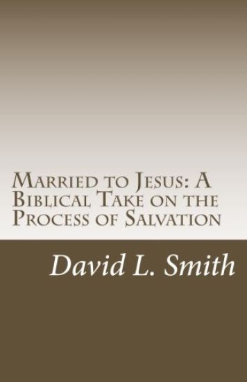 Married to Jesus: A Biblical Take on the Process of Salvation