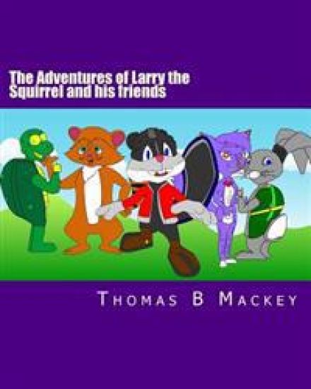 The Adventures of Larry the Squirrel and his friends: The beginning!