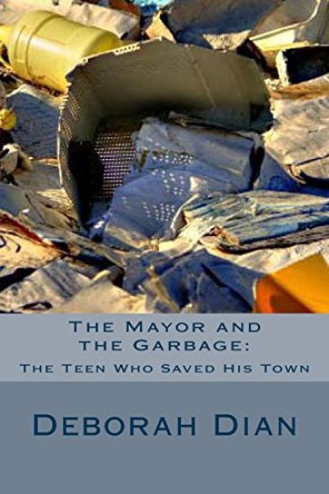 The Mayor and the Garbage: The Teen Who Saved His Town