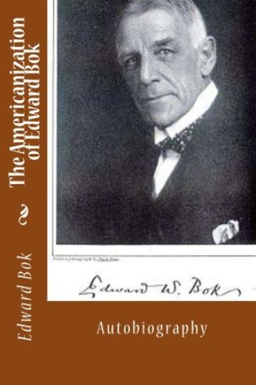 The Americanization of Edward Bok: Autobiography