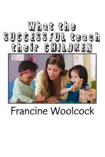 What the SUCCESSFUL teach their CHILDREN: Alphabet for success