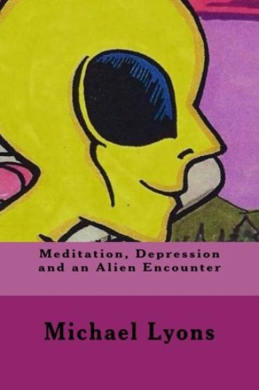 Meditation, Depression and an Alien Encounter