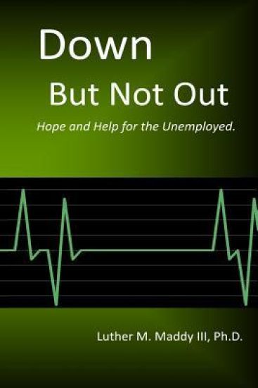 Down But Not Out: Hope and Help for the Unemployed