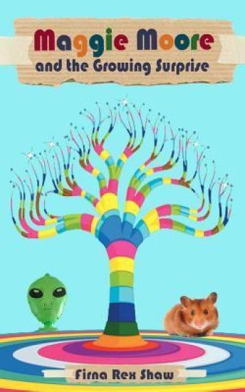 Maggie Moore and the Growing Surprise: (a children's book for ages 8,9,10,11)