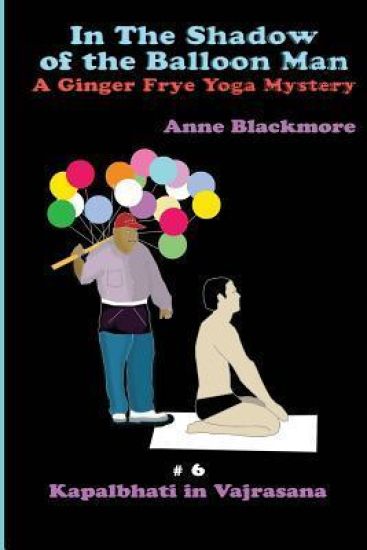 In The Shadow of The Balloon Man: A Ginger Frye Private Eye Yoga Mystery