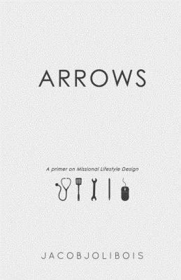 Arrows: A primer on Missional Lifestyle Design