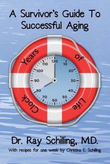 A Survivor's Guide To Successful Aging: With recipes for 1 week provided by Christina Schilling