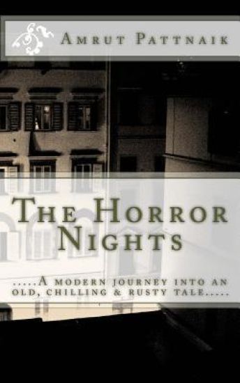 The Horror Nights: .....A modern journey into an old rusty tale.....