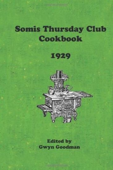 The Somis Thursday Club Cookbook: A Collection of Old Recipes
