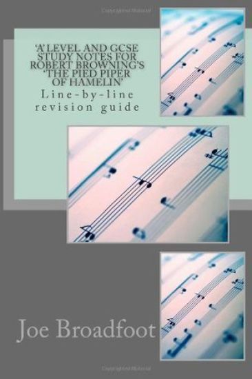 'A' LEVEL and GCSE STUDY NOTES FOR ROBERT BROWNING'S 'THE PIED PIPER OF HAMELIN': Line-by-line revision guide