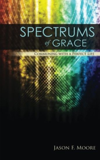 Spectrums of Grace: Communing with a perfect life