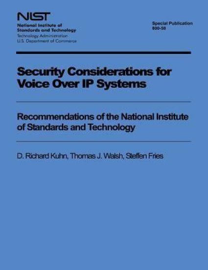 Security Considerations for Voice Over IP Systems: Recommendations of the National Institute of Standards and Technology