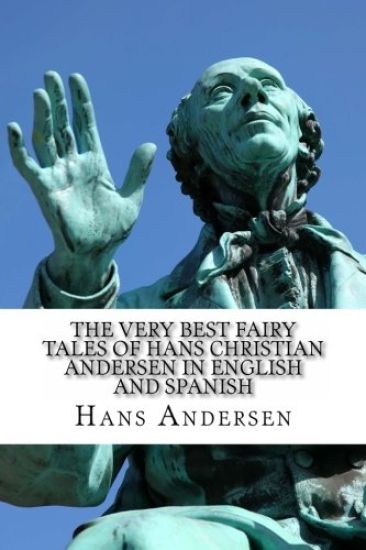 The Very Best Fairy Tales of Hans Christian Andersen In English and Spanish: (Bilingual Edition)