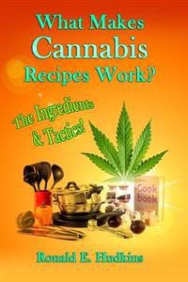 What Makes Cannabis Recipes Work?: The Ingredients & Tactics!