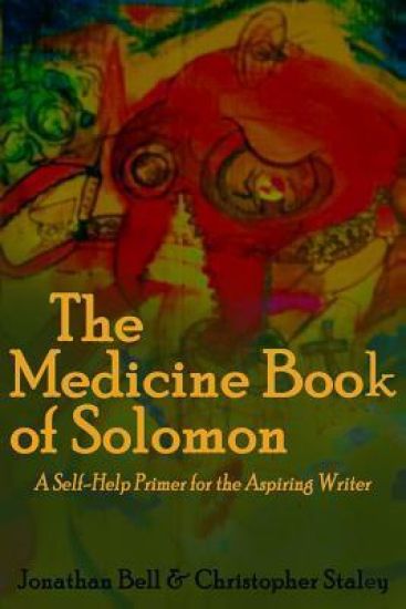 The Medicine Book of Solomon: A Self-Help Primer for the Aspiring Writer