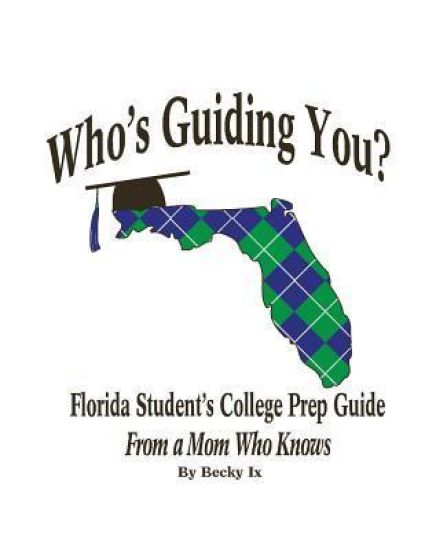 Who's Guiding You?: Florida Student's College Prep Guide