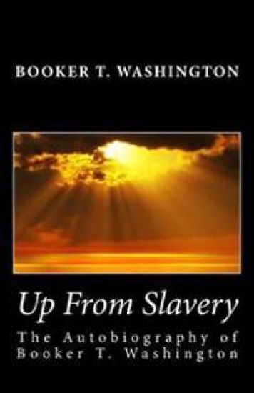 Up From Slavery: The Autobiography of Booker T. Washington