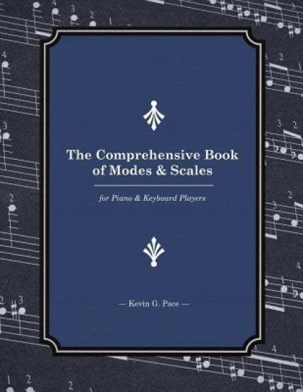 The Comprehensive Book of Modes and Scales: For Piano and Keyboard Players