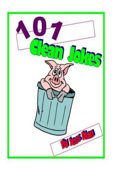 101 Clean Jokes: Teach Your Child To Read The Fun Way
