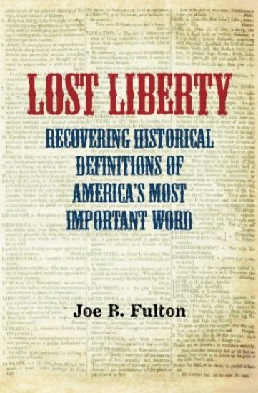 Lost Liberty: Recovering Historical Definitions of America's Most Important Word