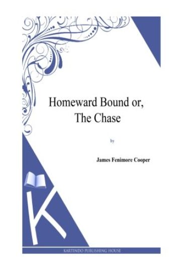 Homeward Bound or, the Chase