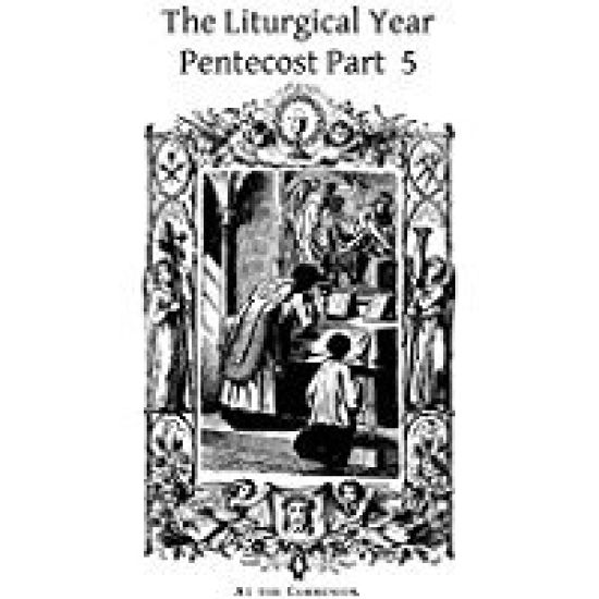 The Liturgical Year: Pentecost Part 5