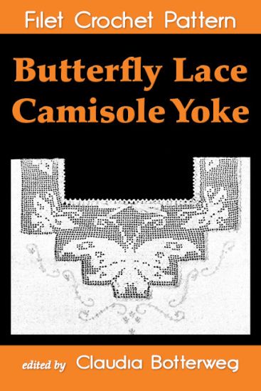 Butterfly Lace Camisole Yoke Filet Crochet Pattern: Complete Instructions and Chart