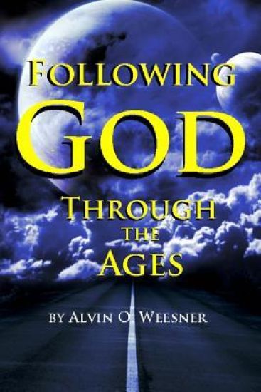 Following God Through the Ages: Where do you fit in to God's plan as an end-time saint?