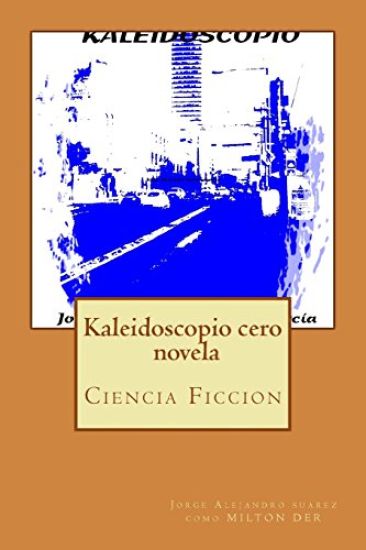 Kaleidoscopio cero: novela