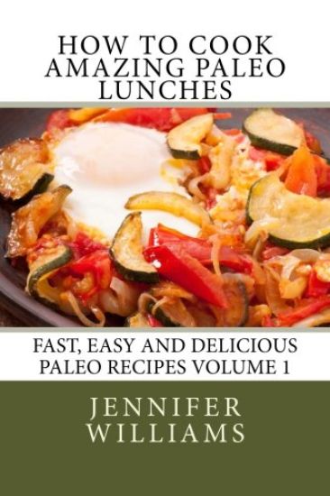How to Cook Amazing Paleo Lunches