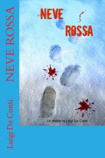 Neve Rossa: Un thriller di Luigi De Conti