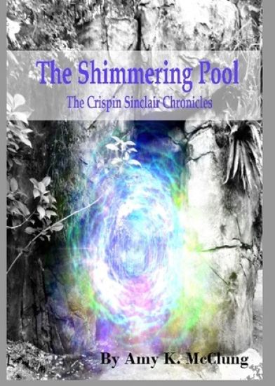The Shimmering Pool: The Crispin Sinclair Chronicles