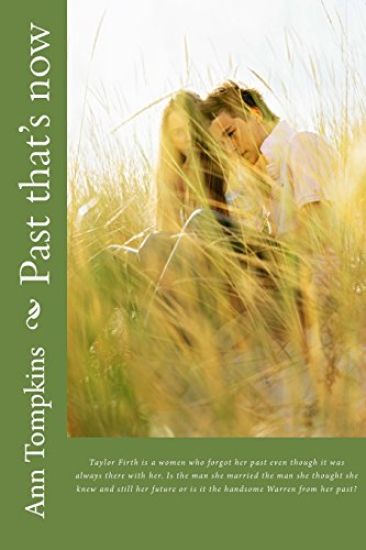 Past that's now: Taylor Firth is a women who forgot her past even though it was always there with her. Is the man she married the man s