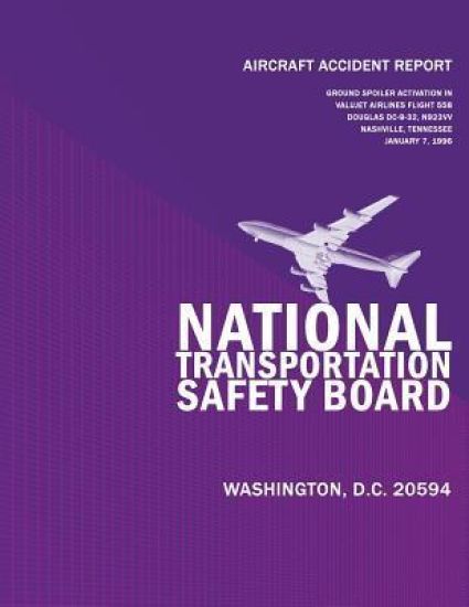 Aircraft Accident Report: Ground Spoiler Aviation In Flight/Hard Landing Valujet Airlines Flight 558 Douglas DC-9-32 N922W Nashville, Tennessee