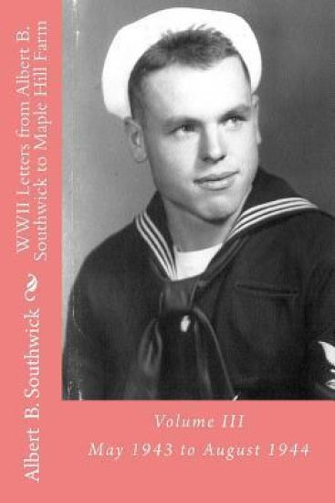 WWII Letters from Albert B. Southwick to Maple Hill Farm: May 1943 - August 1944
