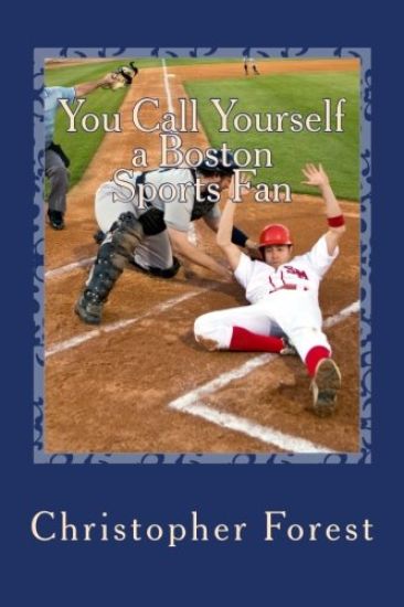 You Call Yourself a Boston Sports Fan: The Ultimate Boston Sports Quiz