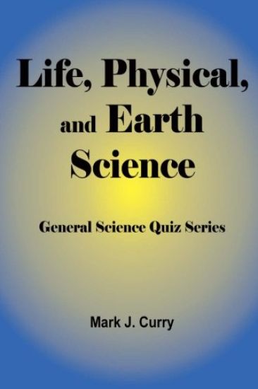 Life, Physical, and Earth Science: General Science Quiz Series