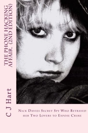 The Phone Hacking Affair. 2nd Edition.: The Steamy Truth Behind The News Of The World's Phone Hacking.