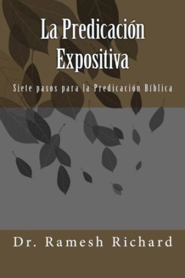 La Predicación Expositiva: Siete Pasos para La Predicación Bíblica