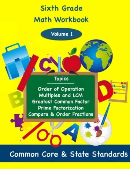 Sixth Grade Math Volume 1: Order of Operations, Multiples and Lowest Common Multiple, Greatest Common Factor, Prime Factorization, Compare and Or